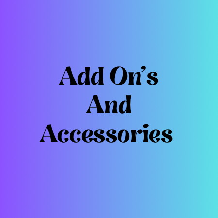 Add On’s And accessories