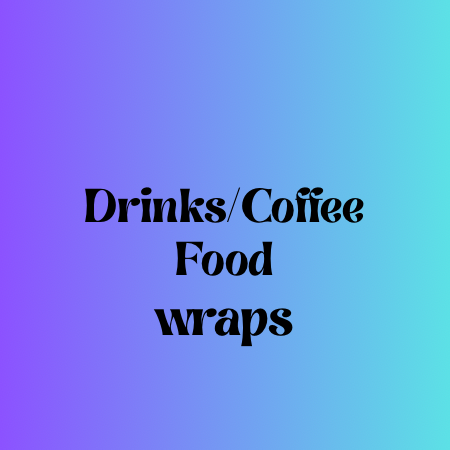 Drinks/Coffee/Food Wraps